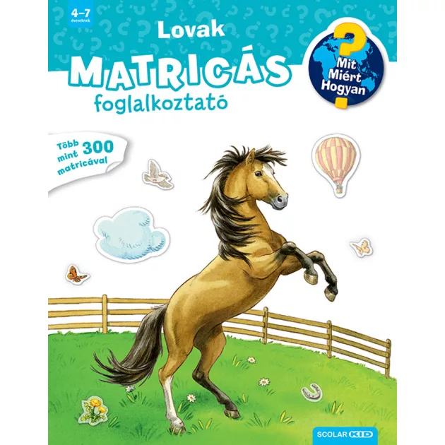 Scolar kiadó - Ute Simon - Lovak (Mit? Miért? Hogyan? Matricás foglalkoztató)