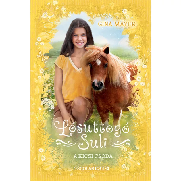 Scolar kiadó - Gina Mayer - A kicsi csoda (Lósuttogó Suli 4.)