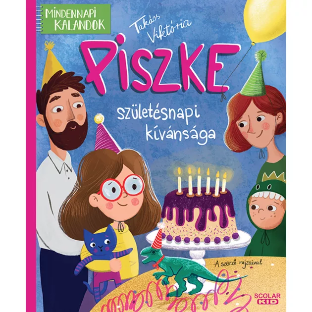 Scolar kiadó - Takács Viktória - Piszke születésnapi kívánsága
