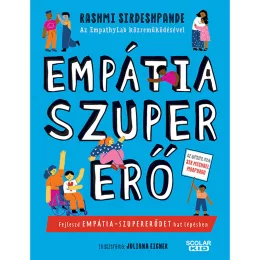   Scolar kiadó - Rashmi Sirdeshpande - EmpathyLab - Empátia-szupererő - Fejleszd empátia-szupererődet hat lépésben
