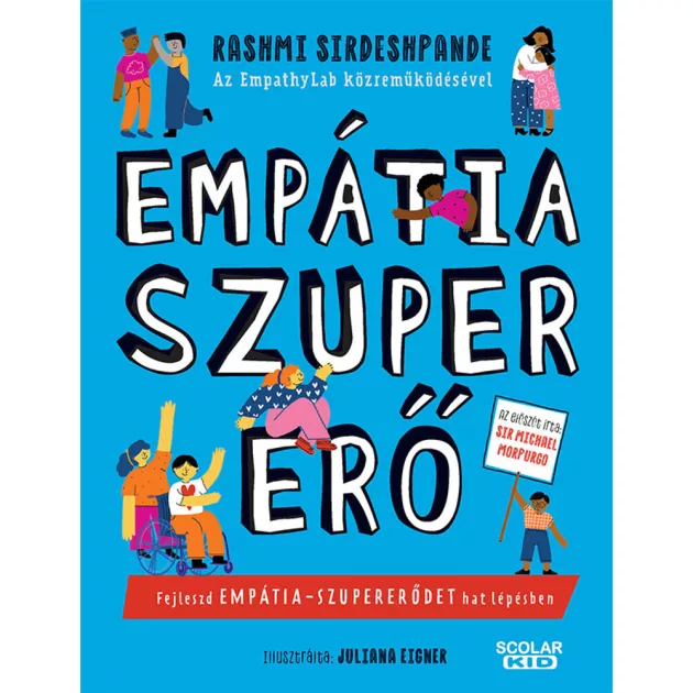 Scolar kiadó - Rashmi Sirdeshpande - EmpathyLab - Empátia-szupererő - Fejleszd empátia-szupererődet hat lépésben