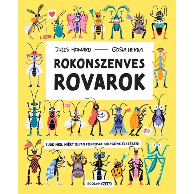 Scolar kiadó - Jules Howard – Gosia Herba - Rokonszenves rovarok