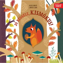   Scolar kiadó - Gabriele Clima – Agnese Baruzzi - Jó reggelt, kismókus!