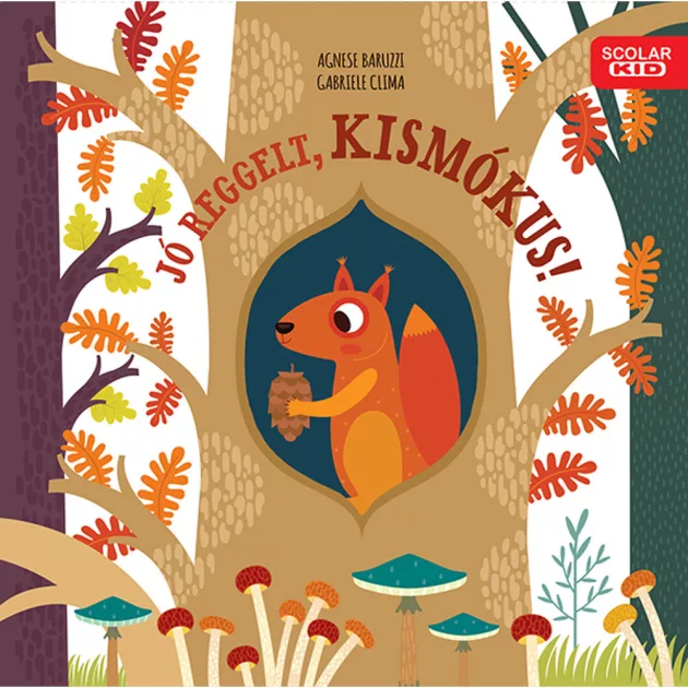 Scolar kiadó - Gabriele Clima – Agnese Baruzzi - Jó reggelt, kismókus!