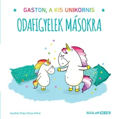   Scolar kiadó - Aurélie Chien Chow Chine - Gaston, a kis unikornis – Odafigyelek másokra