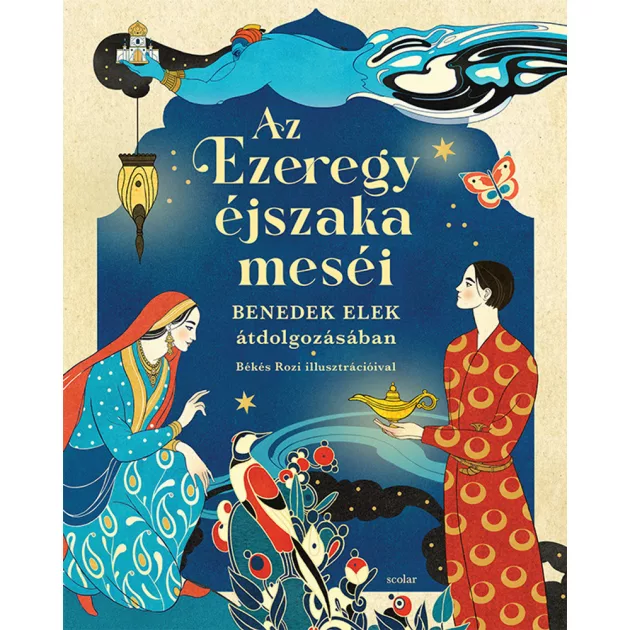 Scolar kiadó - Benedek Elek - Az Ezeregyéjszaka meséi