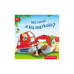 Scolar kiadó - Bernd Penners - Mit csinál a kis markoló?