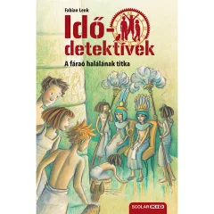   Scolar kiadó - Fabian Lenk - A fáraó halálának titka (Idődetektívek 11.) 2. kiadás