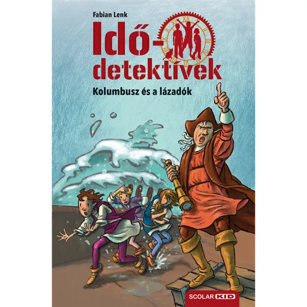 Scolar kiadó - Fabian Lenk - Kolumbusz és a lázadók (Idődetektívek 26.) 2. kiadás