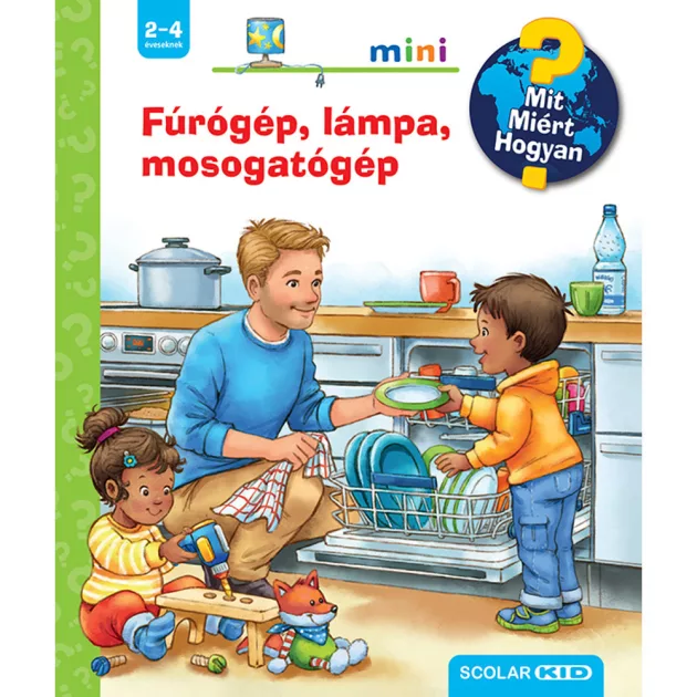 Scolar kiadó - Daniela Prusse - Fúrógép, lámpa, mosogatógép – Mit? Miért? Hogyan? Mini (67.)