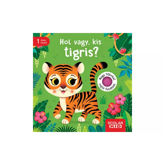 Scolar kiadó - Mila Rulff - Hol vagy, kis tigris?