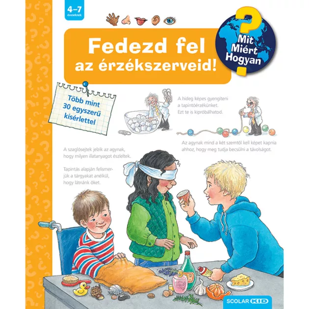 Scolar kiadó - Angela Weinhold - Fedezd fel az érzékszerveid! (2. kiadás) – Mit? Miért? Hogyan? (23.)