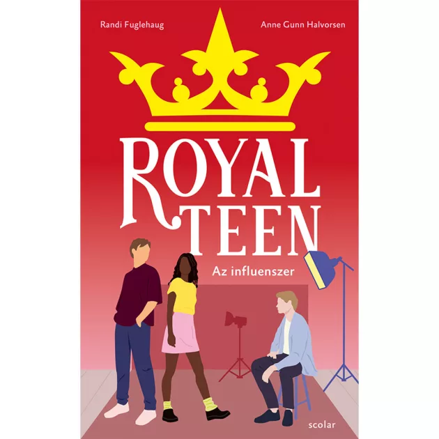 Scolar kiadó - Anne Gunn Halvorsen – Randi Fuglehaug - Az influenszer – Royalteen 3.