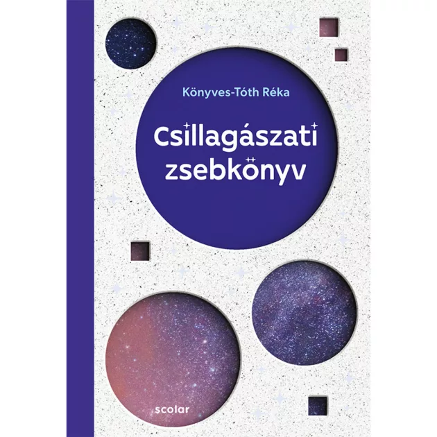 Scolar kiadó - Könyves-Tóth Réka - Csillagászati zsebkönyv