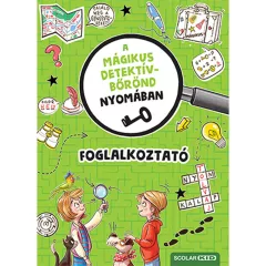   Scolar kiadó - Cally Stronk – Matthia Tiemeyer – Melinda Ronto - A mágikus detektívbőrönd nyomában – Foglalkoztató