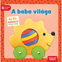   Scolar kiadó - Monika Neubacher-Fesser - Az én kukucs-könyvem: A baba világa