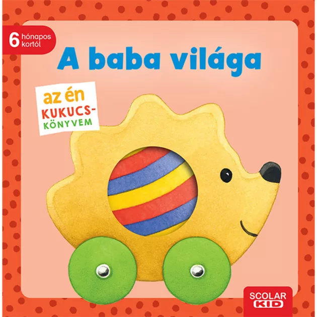 Scolar kiadó - Monika Neubacher-Fesser - Az én kukucs-könyvem: A baba világa