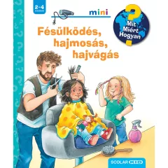   Scolar kiadó - Andrea Erne - Fésülködés, hajmosás, hajvágás – Mit? Miért? Hogyan? Mini (70.)