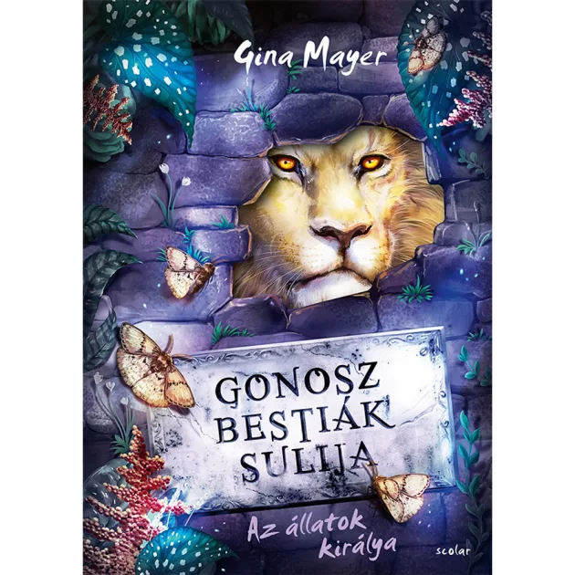 Scolar kiadó - Gina Mayer - Az állatok királya (Gonosz Bestiák Sulija 4.)