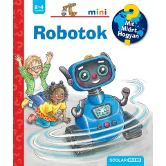   Scolar kiadó - Carola von Kessel - Robotok – Mit? Miért? Hogyan? Mini (71.)