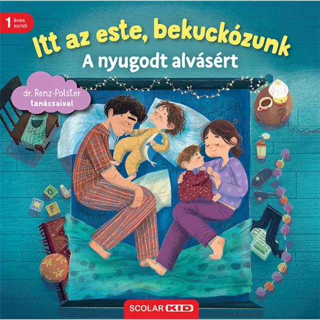 Scolar kiadó - Bernd Penners – dr. Herbert Renz-Polster - Itt az este, bekuckózunk – A nyugodt alvásért