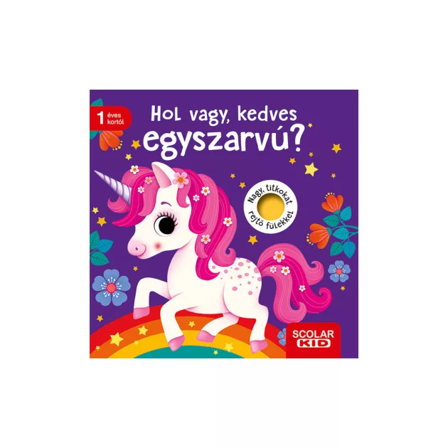 Scolar kiadó - Mila Rulff - Hol vagy, kedves egyszarvú?