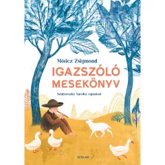 Scolar kiadó - Móricz Zsigmond - Igazszóló mesekönyv