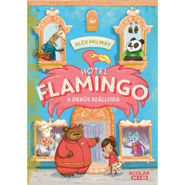   Scolar kiadó - Alex Milway - Hotel Flamingo 1. - A derűs szálloda
