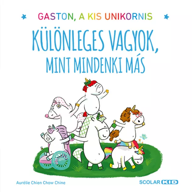 Scolar kiadó - Aurélie Chien Chow Chine - Gaston, a kis unikornis – Különleges vagyok, mint mindenki más