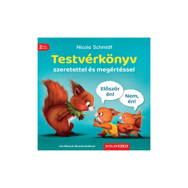 Scolar kiadó - Nicola Schmidt - Testvérkönyv – szeretettel és megértéssel