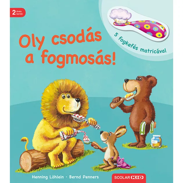 Scolar kiadó - Henning Löhlein – Bernd Penners - Oly csodás a fogmosás