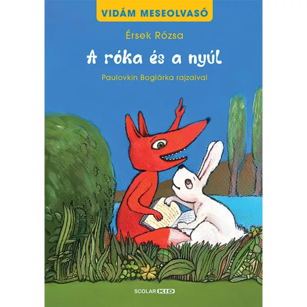 Scolar kiadó - Érsek Rózsa - A róka és a nyúl – Vidám meseolvasó 1. kötet (2. kiadás)