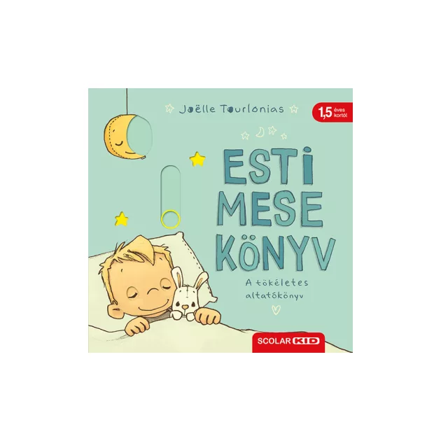 Scolar kiadó - Joëlle Tourlonias - Esti mese könyv – A tökéletes altatókönyv