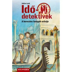   Scolar kiadó - Fabian Lenk - A keresztes lovagok ezüstje (Idődetektívek 12.) 2. kiadás