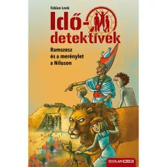   Scolar kiadó - Fabian Lenk - Ramszesz és a merénylet a Níluson (Idődetektívek 25.) 2. kiadás