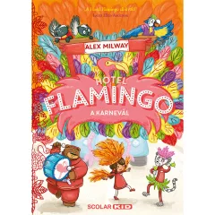   Scolar kiadó - Alex Milway - Hotel Flamingo 3. – A karnevál