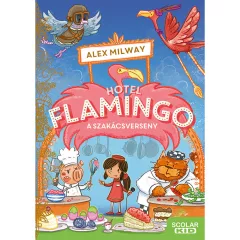   Scolar kiadó - Alex Milway - Hotel Flamingo 4. – A szakácsverseny