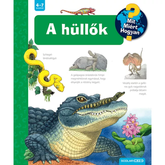 Scolar kiadó - Patricia Mennen - A hüllők – Mit? Miért? Hogyan? (73.)