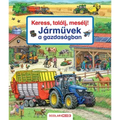   Scolar kiadó - Susanne Gernhäuser - Keress, találj, mesélj! Járművek a gazdaságban