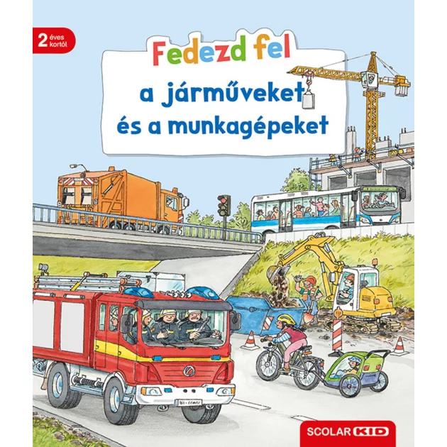 Scolar kiadó - Bea Zorell - Fedezd fel a járműveket és a munkagépeket