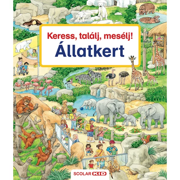 Scolar kiadó - Susanne Gernhäuser - Keress, találj, mesélj! Állatkert