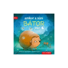 Scolar kiadó - Sandra Grimm - Amikor a süni bátor lesz