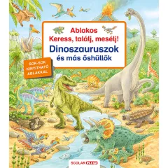   Scolar kiadó - Peter Nieländer - Ablakos Keress, találj, mesélj! Dinoszauruszok