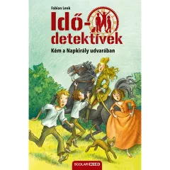   Scolar kiadó - Fabian Lenk - Kém a Napkirály udvarában (Idődetektívek 19.) 2. kiadás