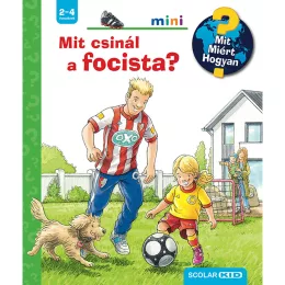   Scolar kiadó - Peter Nieländer - Mit csinál a focista – Mit? Miért? Hogyan? Mini (78.)
