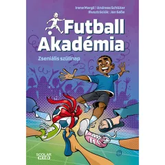   Scolar kiadó - Irene Margil – Andreas Schlüter - Zseniális szülinap – Futball Akadémia 5.