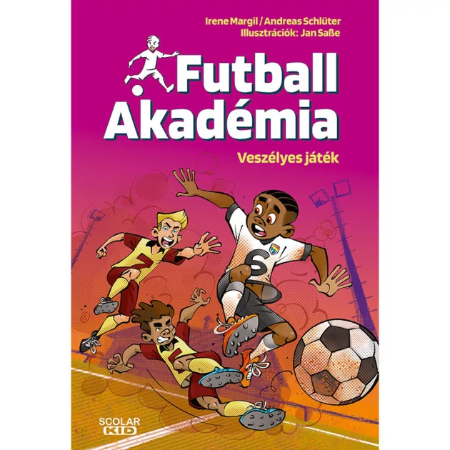 Scolar kiadó - Irene Margil – Andreas Schlüter - Veszélyes játék – Futball Akadémia 6.