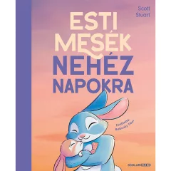Scolar kiadó - Scott Stuart - Esti mesék nehéz napokra